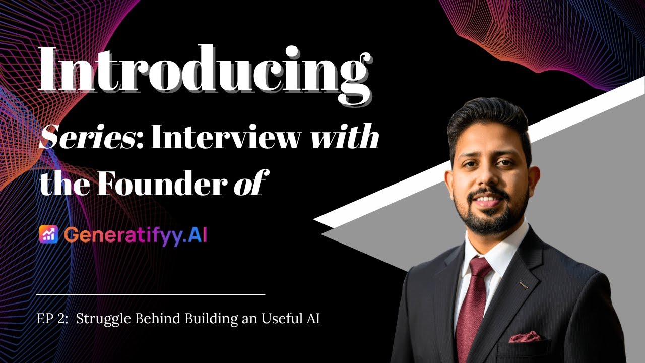 Generatifyy.AI Founder Series (Ep.2) | The Real Struggle Behind Building Useful AI