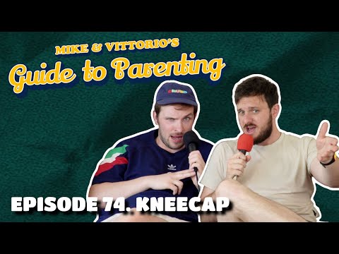 74. Kneecap - Mike & Vittorio's Guide to Parenting