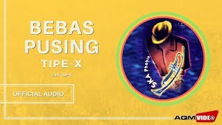 Download lagu Tipe-X - Bebas Pusing |  Audio mp3
