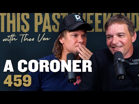 A Coroner | This Past Weekend w/ Theo Von #459