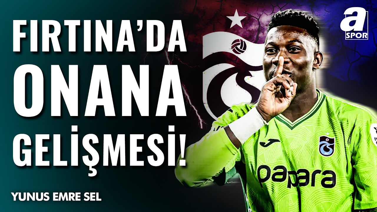 Andre Onana Trabzonspor Yolunda: Yunus Emre Sel Açıkladı