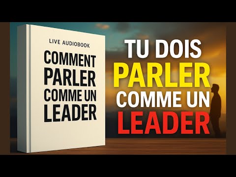 COMMENT PARLER COMME UN LEADER – Livre audio complet (version française)