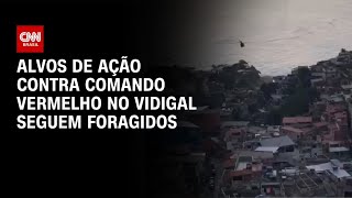 Vídeo: Operação no Vidigal: alvos de ação contra Comando Vermelho seguem foragidos | BASTIDORES CNN