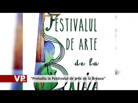 ”Preludiu la Festivalul de arte de la Breaza”