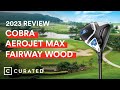 2023 Cobra Aerojet Max Fairway Wood Review | Curated