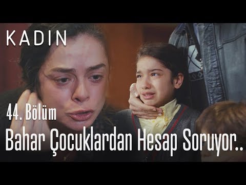 Bahar çocuklardan hesap soruyor.. - Kadın 44. Bölüm