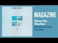 Magazine - About The Weather (Original Single Version)
