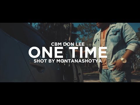 CBM Don Lee - One Time (official music video) shot by @montanashotya