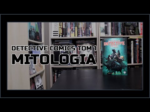 Batman – Detective Comics – Mitologia. Tom 1 - prezentacja i recenzja