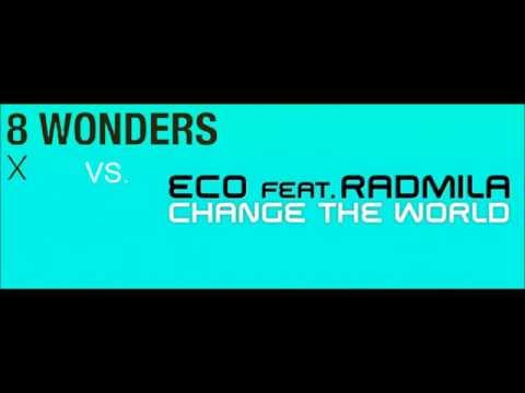 8 Wonders vs. Eco Feat. Radmila - Change The X World (Bilal El Aly Mashup)