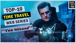 Top 10 Best Time Travel Web Series Of All Time | Top 10 Time Travel TV Shows you must watch