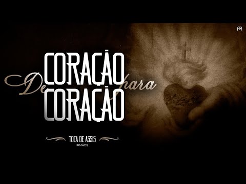 De Coração Para Coração - Toca de Assis