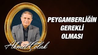 Dr. Ahmet Çolak - Peygamberliğin Gerekli Olması