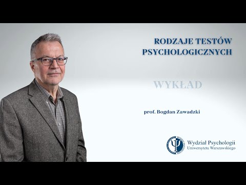 Rodzaje testów psychologicznych - prof. Bogdan Zawadzki