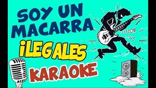 Soy Un Macarra ✪ Ilegales (KARAOKE / LETRA / COVER)