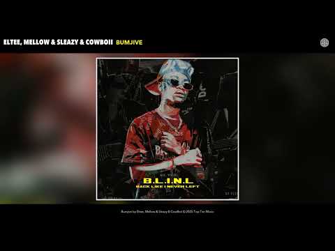 Eltee, Mellow & Sleazy & CowBoii - Bumjive (Official Audio)