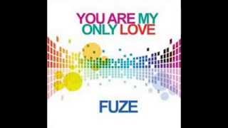 FUZE- YOU ARE MY ONLY LOVE-- AIRPLAY EDIT