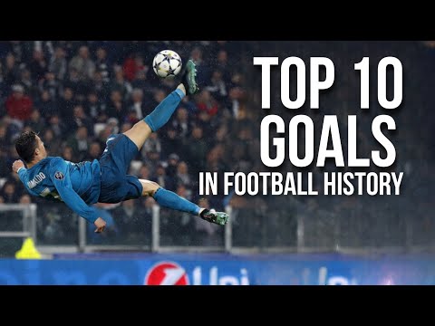 TOP 10 GOALS IN FOOTBALL HISTORY