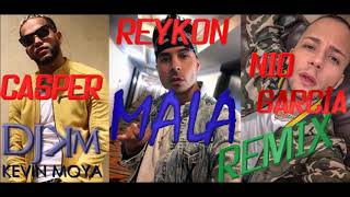 REYKON ✘ NIO GARCÍA ✘ CASPER ✘ MALA ✘ REMIX DJ KEVIN MOYA