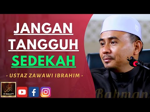 Ustaz Zawawi Ibrahim - JANGAN TANGGUH SEDEKAH