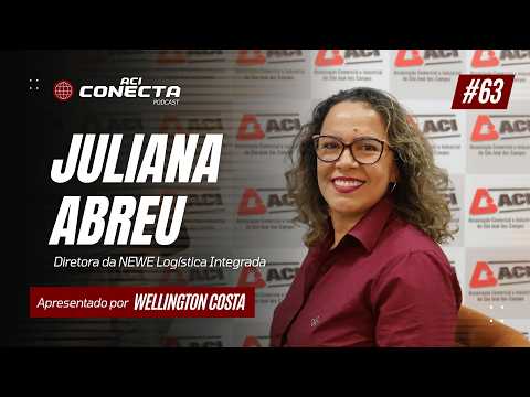 NEWE LOGÍSTICA INTEGRADA - Juliana Abreu | ACI Conecta #63
