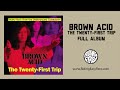 Brown Acid The Twenty First Trip OFFICIAL ALBUM STREAM