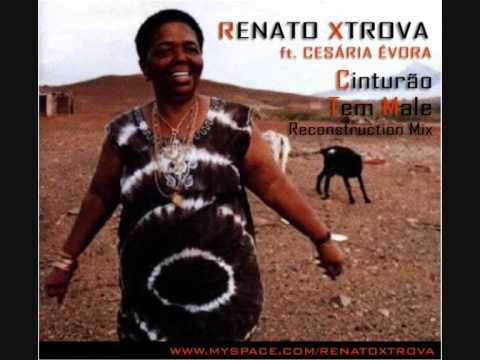 Renato Xtrova - Cinturao Tem Male ft Cesária Évora (Rx Reconstruction Mix)