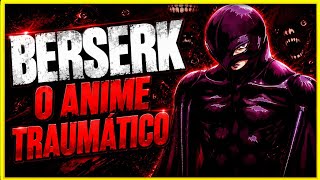 BERSERK (1997) UM DOS ANIMES MAIS TRAUMÁTICOS DA HISTÓRIA 