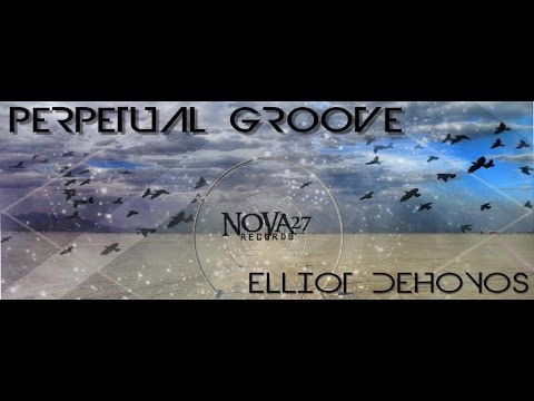 Elliot DeHoyos - Perpetual Groove [Nova27 Records]