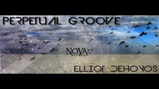 Elliot DeHoyos - Perpetual Groove [Nova27 Records]