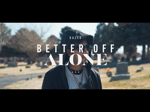 Dazed - Better Off Alone (Official Music Video)