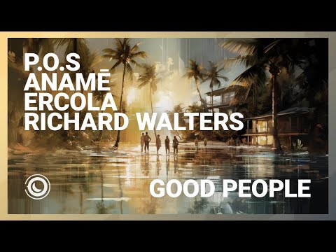 P.O.S, anamē, Ercola & Richard Walters - Good People (Extended Mix)
