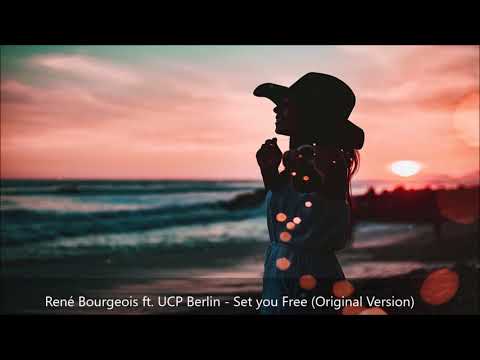René Bourgeois ft UCP Berlin - Set you Free (Original Version)
