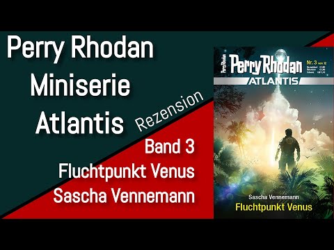 Perry Rhodan Atlantis - Miniserie - Band 3 - Fluchtpunkt Venus - Sascha Vennemann - Rezension