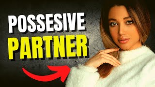 5 Powerful Signs of Possessive Partner - Examples Of Controlling Behaviors!