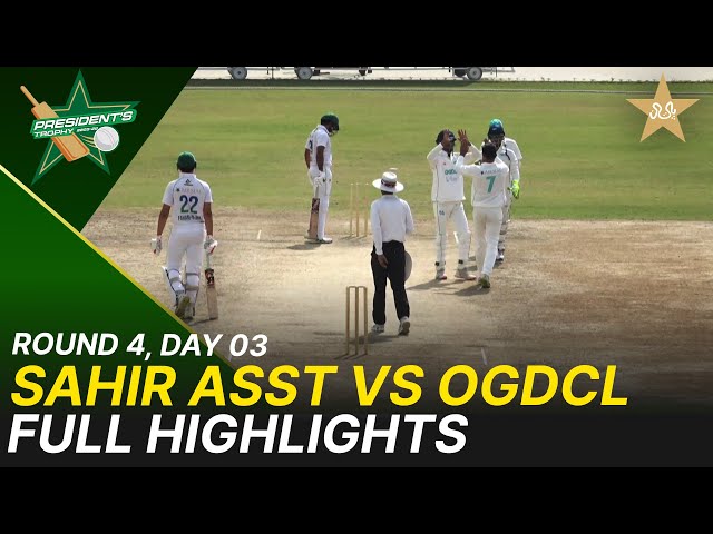 Full Highlights | Sahir Asst vs OGDCL | President Trophy | D 3 | KCCA Stadium | M2Y1S
