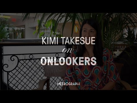 Kimi Takesue on ONLOOKERS