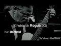 Ken Bonfield :: Chubbuck Rogue 005 :: Ella's Labor Day Blues