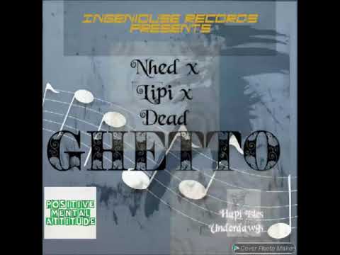Ghetto - Nhed x Lipi x Dead