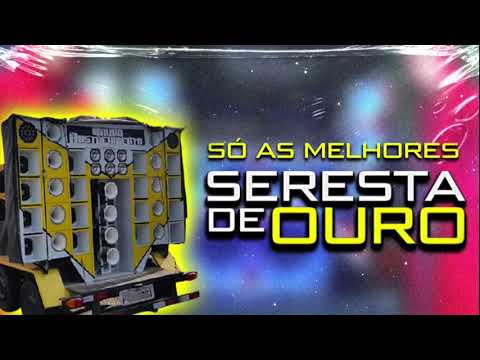 SERESTA DAS ANTIGAS - AS MELHORES DA SERESTA  (PRA PAREDÃO)