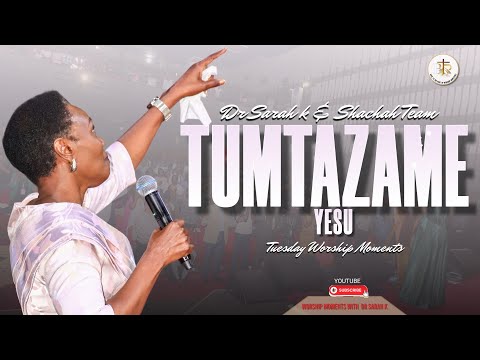 Dr. Sarah K  //  TUMTAZAME YESU, TUTAISHI