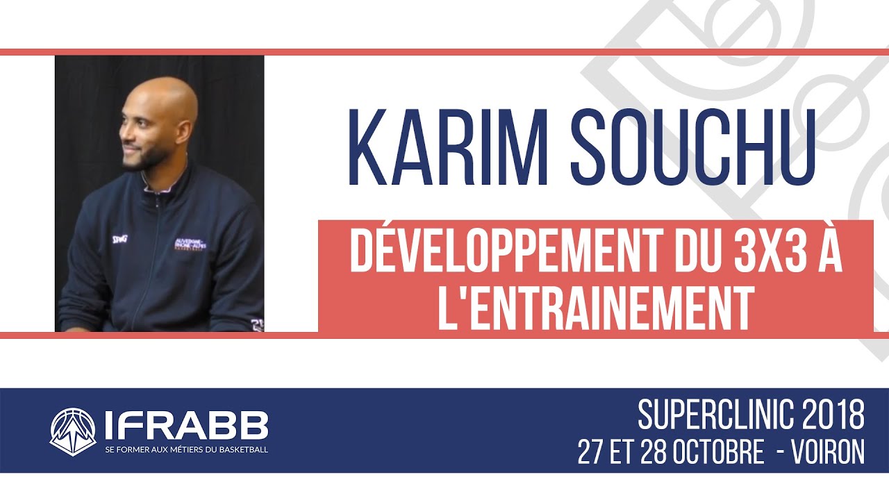 Karim SOUCHU : "Développement du 3x3 à l'entrainement" - Super Clinic 2018