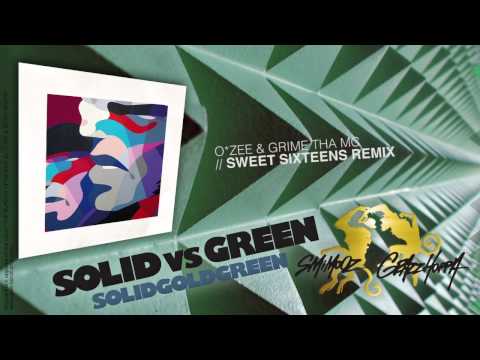 SOLIDvsGREEN presents: O*ZEE & GRIME THA MC - SWEET SIXTEENS REMIX