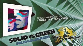 SOLIDvsGREEN presents: O*ZEE & GRIME THA MC - SWEET SIXTEENS REMIX
