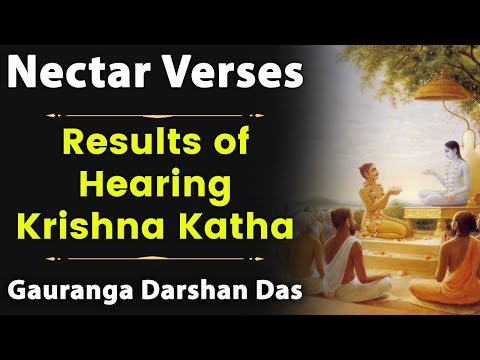 Results of Hearing Krishna Katha | Nectar Verses SB 3. 5. 13 | Gauranga Darshan Das