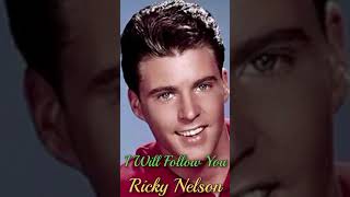 Ricky Nelson. I Will Follow You  with lyrics