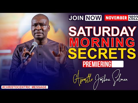 SATURDAY SECRETS, 26TH NOVEMBER 2022 - APOSTLE JOSHUA SELMAN Commanding Your Morning