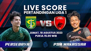 LIVE SCORE: Pertandingan Liga 1 antara Persebaya Surabaya Vs PSM Makassar
