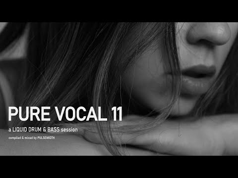 Pure Vocal 11: A Liquid DnB Session