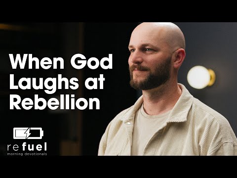 When God Laughs at Rebellion
